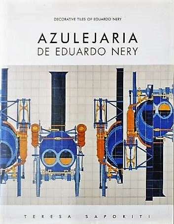 Azulejaria de Eduardo Nery^| Eduardo Nery’s Tilework | Les Carreaux de Faience d’Eduardo Nery