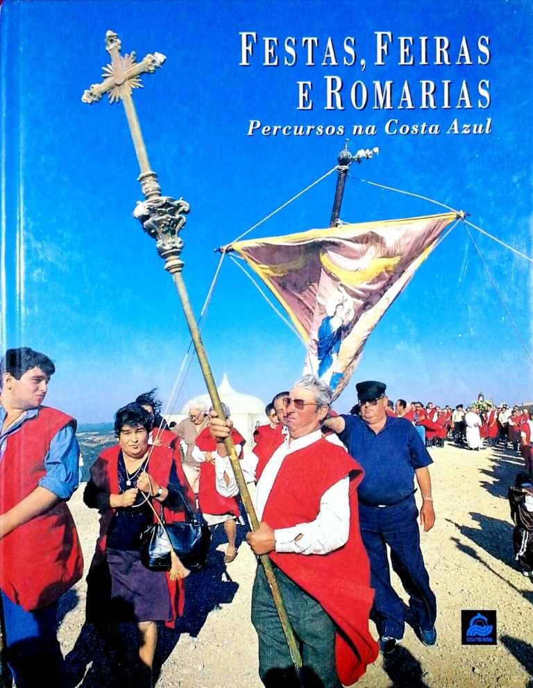 Festas, Feiras, Romarias. Percursos na Costa Azul | Feasts, Fairs, Pilgrimages. Routes in Costa Azul (Setúbal - Portugal) 14€
