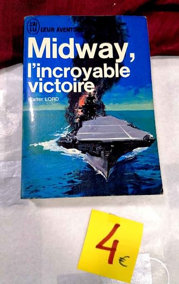 Midway. L'Incroyable Victoire 4€ Walter Lord J'Ai Lu
