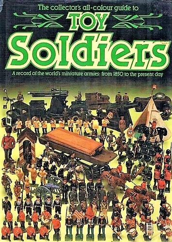 Toy Soldiers. The Collector’s All Colour Guide to