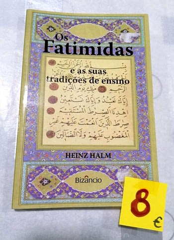 Os Fatimidas e as Suas Tradições de Ensino 8€ Heinz Halm Bizâncio
