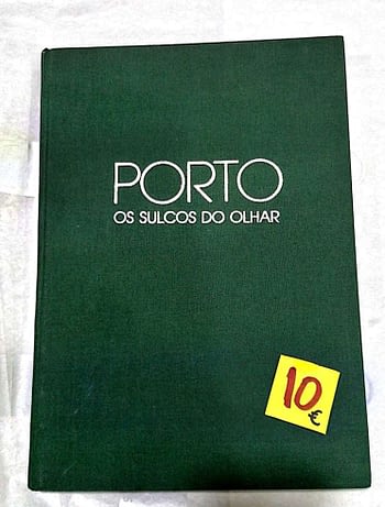 Porto. Os Sulcos do Olhar. 10€ Eugénio de Andrade (texto) Dário Gonçalves (fotografia) O Jornal