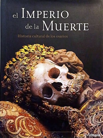 EL IMPERIO DE LA MUERTE. HISTORIA CULTURAL DE LOS OSARIOS