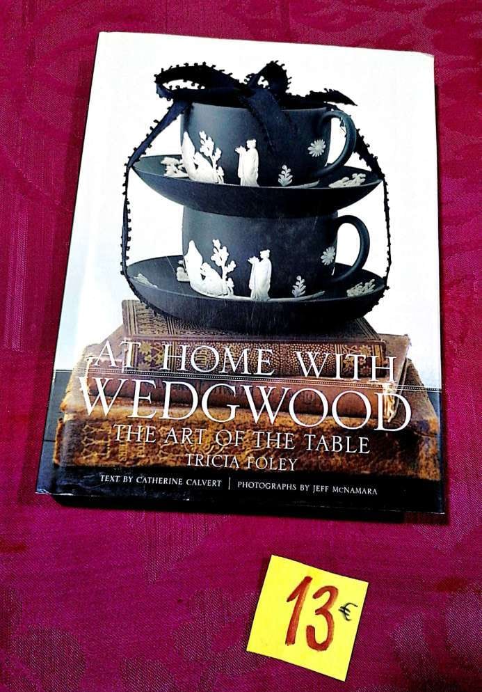 At Home With Wedgwood. The Art of The Table 13€ Tricia Foley