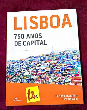 Lisboa. 750 Anos de Capital. 12€ Carlos Consiglieri e Marília Abel Dinalivro