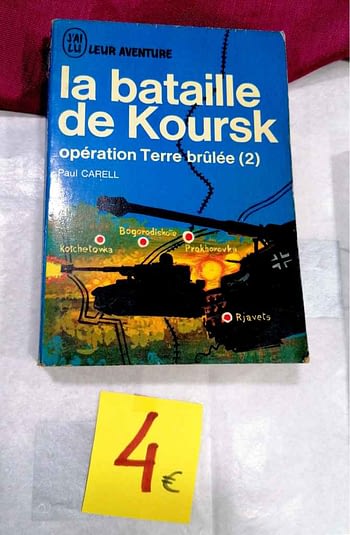 La Bataille de Kursk 4€ Paul Carell J'Ai Lu