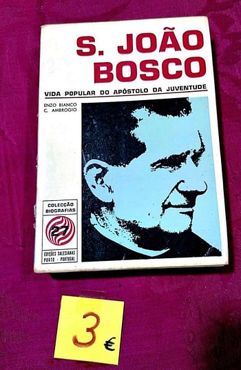 S. João Bosco. Vida Popular do Apóstolo da Juventude 3€ Enzo Bianco e C. Ambroggio Edições Salesianas